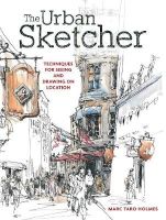 Photo of The Urban Sketcher - Techniques for Seeing and Drawing on Location (Paperback) - Marc Taro Holmes