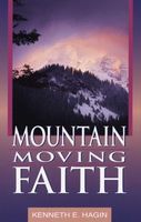 Photo of Mountain Moving Faith (Paperback) - Kenneth E Hagin