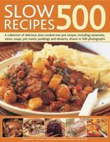 Photo of 500 Slow Recipes - A Collection of Delicious Slow-cooked One-pot Recipes Including Casseroles Stews Soups Pot Roasts