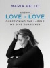 Whatever...Love is Love - Questioning the Labels We Give Ourselves (Hardcover) - Maria Bello Photo