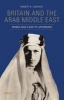 Britain and the Arab Middle East - World War I and its Aftermath (Hardcover) - Robert Lieshout Photo
