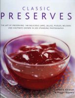 Photo of Classic Preserves - The Art of Preserving - 150 Delicious Jams Jellies Pickles Relishes and Chutneys Shown in 250