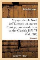 Photo of Voyages Dans Le Nord de L'Europe (5e Ed. - Un Tour En Norvege Une Promenade Dans La Mer Glaciale (1871-1873) (French