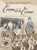 Photo of Creme De La Creme - Girls' Schools of Edinburgh (Paperback 2nd edition) - Alasdair Roberts
