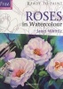 Roses in Watercolour (Paperback) - Janet Whittle Photo