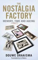 Photo of The Nostalgia Factory - Memory Time and Ageing (Hardcover) - Douwe Draaisma