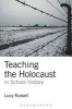 Teaching the Holocaust in School History - Teachers or Preachers? (Paperback) - Lucy Russell Photo
