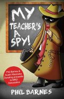 Photo of My Teacher's a Spy! (Paperback) - Phil Barnes