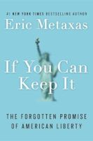 Photo of If You Can Keep it - The Forgotten Promise of American Liberty (Hardcover) - Eric Metaxas