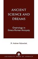 Photo of Ancient Science and Dreams - Oneirology in Greco-Roman Antiquity (Paperback) - M Andrew Holowchak