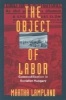 The Object of Labor - Commodification in Socialist Hungary (Paperback, New) - Martha Lampland Photo