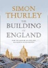 The Building of England - How the History of England Has Shaped Our Buildings (Hardcover) - Simon Thurley Photo
