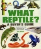 What Reptile? A Buyer's Guide - Essential Information to Help You Choose the Right Reptile or Amphibian (Paperback) - Chris Mattison Photo
