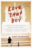 Photo of Love That Boy - What Two Presidents Eight Road Trips and My Son Taught Me About Rightsizing a Parent's Expectations