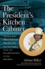The President's Kitchen Cabinet - The Story of the African Americans Who Have Fed Our First Families, from the Washingtons to the Obamas (Hardcover) - Adrian Miller Photo