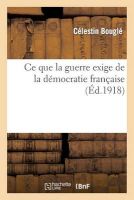 Photo of Ce Que La Guerre Exige de La Democratie Francaise (French Paperback) - Bougle C