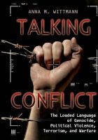 Photo of Talking Conflict - The Loaded Language of Genocide Political Violence Terrorism and Warfare (Hardcover) - Anna M