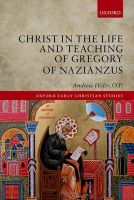 Photo of Christ in the Life and Teaching of Gregory of Nazianzus (Hardcover New) - O P Andrew Hofer