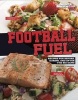 Football Fuel - Recipes for Before, During, and After the Big Game (Hardcover) - Katrina Jorgensen Photo