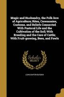 Photo of Magic and Husbandry the Folk-Lore of Agriculture; Rites Ceremonies Customs and Beliefs Connected with Pastoral Life and