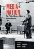 Media Nation - The Political History of News in Modern America (Hardcover) - Bruce J Schulman Photo