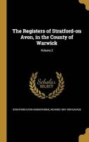 Photo of The Registers of Stratford-On Avon in the County of Warwick; Volume 2 (Hardcover) - Stratford upon Avon Parish