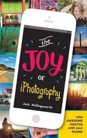 Photo of The Joy of iPhotography - Smart Pictures from Your Smart Phone (Paperback) - Jack Hollingsworth