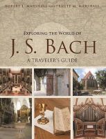 Photo of Exploring the World of J. S. Bach - A Traveler's Guide (Paperback) - Robert L Marshall