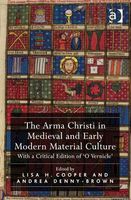 Photo of The Arma Christi in Medieval and Early Modern Material Culture - With a Critical Edition of 'O Vernicle' (Hardcover New