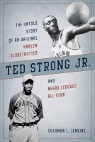Photo of Ted Strong Jr. - The Untold Story of an Original Harlem Globetrotter and Negro Leagues All-Star (Hardcover) - Sherman L