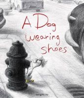 Photo of A Dog Wearing Shoes (Hardcover) - Sangmi Ko