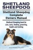 Shetland Sheepdog. Shetland Sheepdog Complete Owners Manual. Shetland Sheepdog Book for Care, Costs, Feeding, Grooming, Health and Training. (Paperback) - George Hoppendale Photo