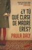 Y Tu Que Clase de Madre Eres? (Spanish, Paperback) - Paula Daly Photo
