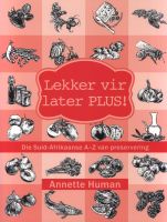 Photo of Lekker Vir Later Plus - Die Suid-Afrikaanse A - Z Van Preservering (Afrikaans Paperback) - Annette Human