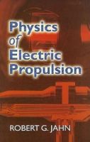 Photo of Physics of Electric Propulsion (Paperback) - Robert G Jahn