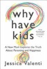 Why Have Kids? - A New Mom Explores the Truth about Parenting and Happiness (Hardcover) - Jessica Valenti Photo