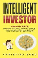Photo of Intelligent Investor - 3 Manuscripts: Options Trading How to Budget and Stocks for Beginners (Paperback) - Christina