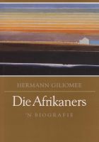 Photo of Die Afrikaners - 'n Biografie (Afrikaans Paperback) - Hermann Giliomee