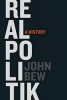 Realpolitik - A History (Hardcover) - John Bew Photo