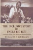 The Inclusive Story of Uncle Big Bud (Paperback) - MR James E Williams Photo