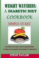 Photo of Weight Watcher - A Diabetic Diet Cookbook: : 30-Minute or Less Low Calories Recipes: To Help You Achieve Your Weight