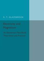 Photo of Electricity and Magnetism - An Elementary Text-Book Theoretical and Practical (Paperback) - R T Glazebrook