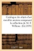 Catalogue Des Objets D'Art Meubles Anciens Composant La Collection (French, Paperback) - Sans Auteur Photo