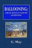 Ballooning - A Concise Sketch of Its History and Principles: From the Best Sources, Continental and English (Paperback) - G May Photo