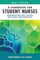Photo of A Handbook for Student Nurses 2016-2017 - Introducing Key Issues Relevant for Practice (Paperback) - Wendy Benbow