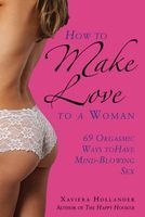 Photo of How to Make Love to a Woman - 69 Orgasmic Ways to Have Mind-Blowing Sex (Paperback) - Xaviera Hollander