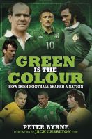 Photo of Green is the Colour - The Story of Irish Football (Paperback) - Peter Byrne
