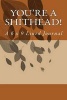 You're a Shithead! - A 6 X 9 Lined Journal (Paperback) - Irreverent Journals Photo