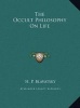 The Occult Philosophy on Life (Hardcover) - Helena Petrovna Blavatsky Photo