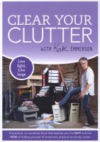 Photo of Clear Your Clutter - A Practical Guide to Ridding Yourself of Physical and Emotional Clutter (Paperback) - Kate